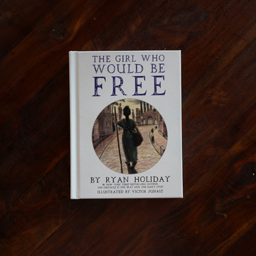 The Girl Who Would Be Free: A Fable About Epictetus (Signed by Author)