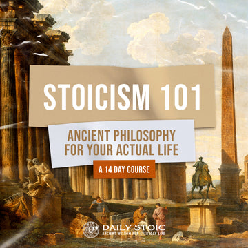 Stoicism 101: Ancient Philosophy For Your Actual Life