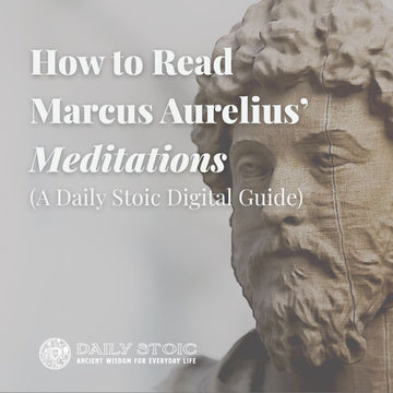 How to Read Marcus Aurelius' Meditations: A Daily Stoic Digital Guide