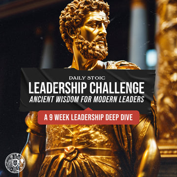 The Daily Stoic Leadership Challenge: Ancient Wisdom For Modern Leaders